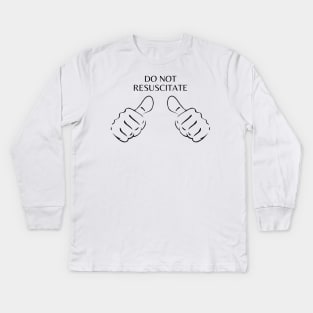 Do Not Resuscitate Kids Long Sleeve T-Shirt